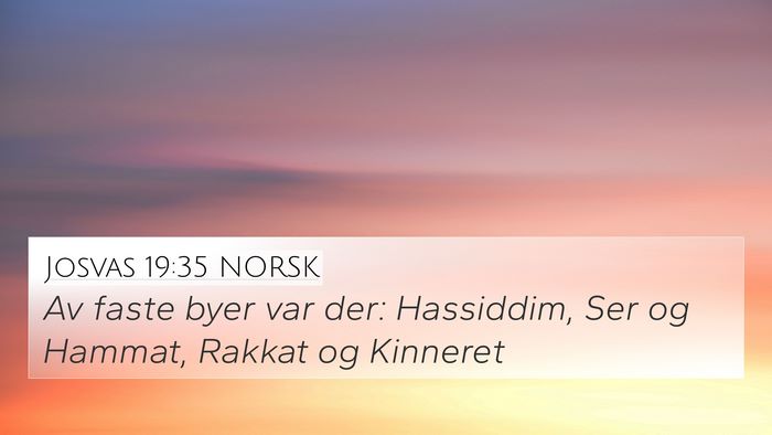Josvas 19:35 NORSK 4K Wallpaper - Av faste byer var der: Hassiddim, Ser og Hammat, - 4K Wallpaper Bible Verse