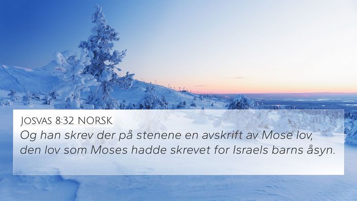 Josvas 8:32 NORSK 4K Wallpaper - Og han skrev der på stenene en avskrift av Mose - 4K Wallpaper Bible Verse