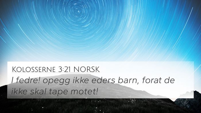 Kolosserne 3:21 NORSK 4K Wallpaper - I fedre! opegg ikke eders barn, forat de ikke - 4K Wallpaper Bible Verse