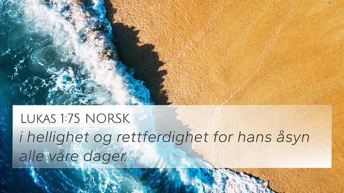 Lukas 1:75 NORSK 4K Wallpaper - i hellighet og rettferdighet for hans åsyn alle - 4K Wallpaper Bible Verse