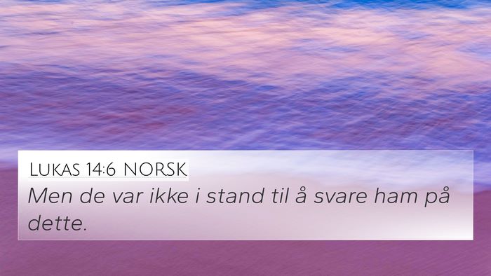 Lukas 14:6 NORSK 4K Wallpaper - Men de var ikke i stand til å svare ham på - 4K Wallpaper Bible Verse