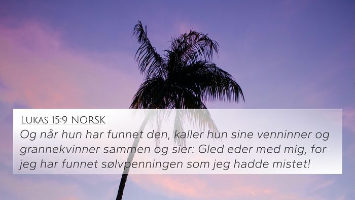 Lukas 15:9 NORSK 4K Wallpaper - Og når hun har funnet den, kaller hun sine - 4K Wallpaper Bible Verse