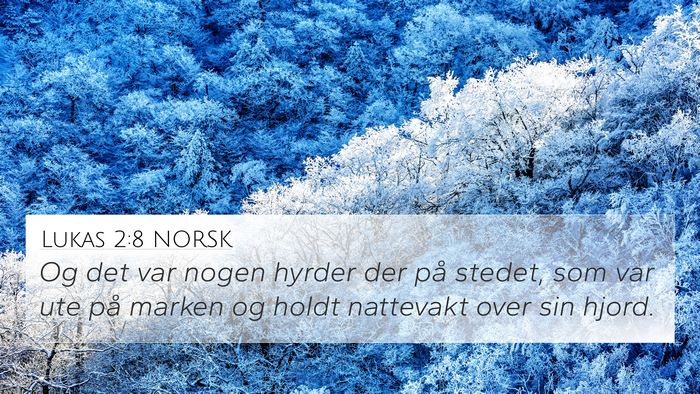 Lukas 2:8 NORSK 4K Wallpaper - Og det var nogen hyrder der på stedet, som var - 4K Wallpaper Bible Verse