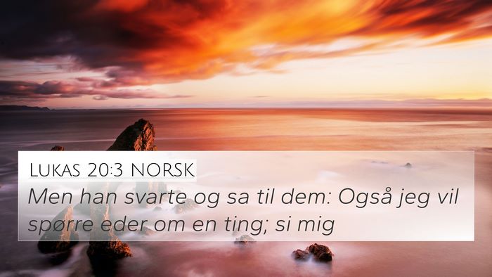 Lukas 20:3 NORSK 4K Wallpaper - Men han svarte og sa til dem: Også jeg vil - 4K Wallpaper Bible Verse