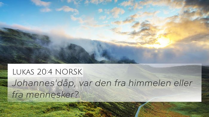 Lukas 20:4 NORSK 4K Wallpaper - Johannes'dåp, var den fra himmelen eller fra - 4K Wallpaper Bible Verse