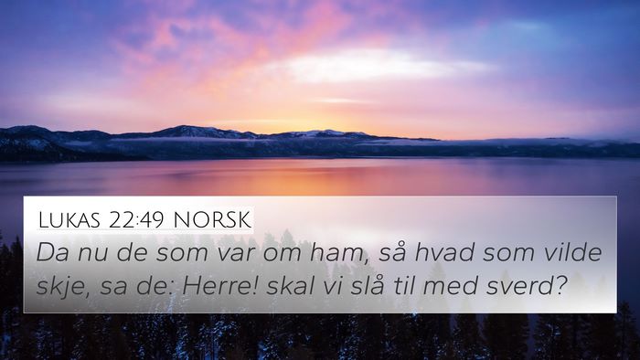 Lukas 22:49 NORSK Bible Verse Image
