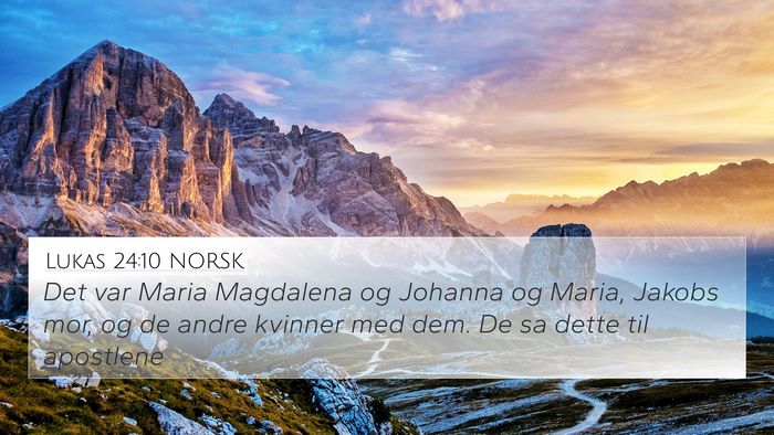 Lukas 24:10 NORSK 4K Wallpaper - Det var Maria Magdalena og Johanna og Maria, - 4K Wallpaper Bible Verse