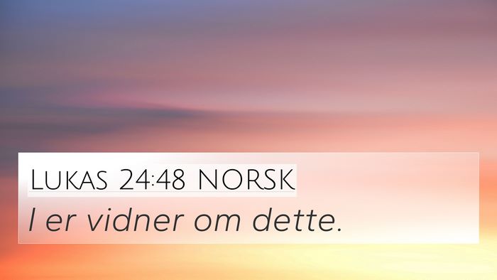 Lukas 24:48 NORSK Bible Verse Image