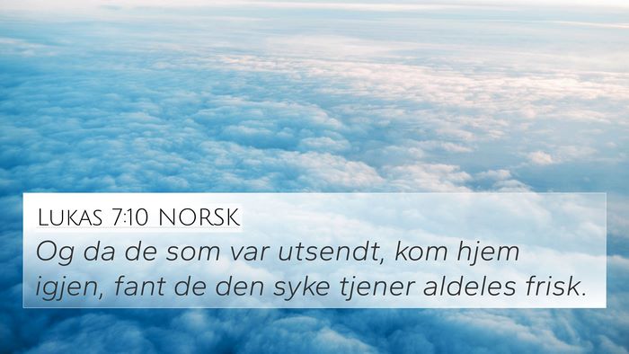 Lukas 7:10 NORSK 4K Wallpaper - Og da de som var utsendt, kom hjem igjen, fant de - 4K Wallpaper Bible Verse