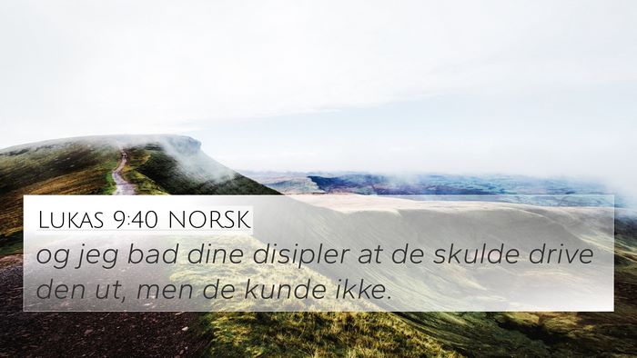 Lukas 9:40 NORSK 4K Wallpaper - og jeg bad dine disipler at de skulde drive den - 4K Wallpaper Bible Verse