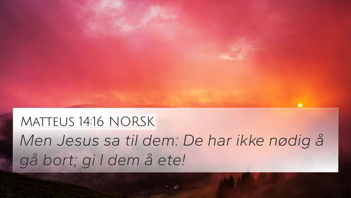 Matteus 14:16 NORSK 4K Wallpaper - Men Jesus sa til dem: De har ikke nødig å gå - 4K Wallpaper Bible Verse