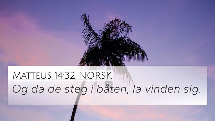 Matteus 14:32 NORSK 4K Wallpaper - Og da de steg i båten, la vinden - 4K Wallpaper Bible Verse