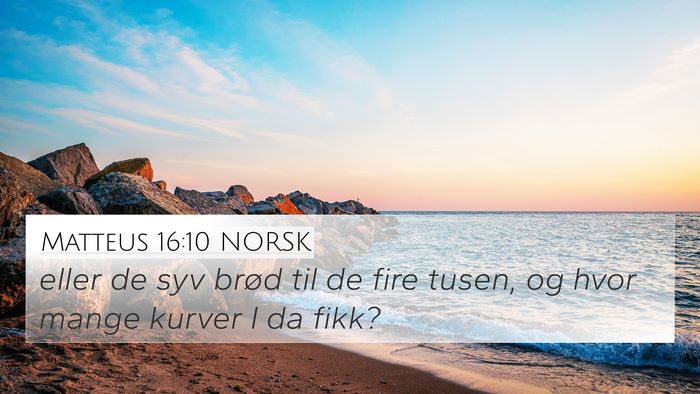 Matteus 16:10 NORSK 4K Wallpaper - eller de syv brød til de fire tusen, og hvor - 4K Wallpaper Bible Verse