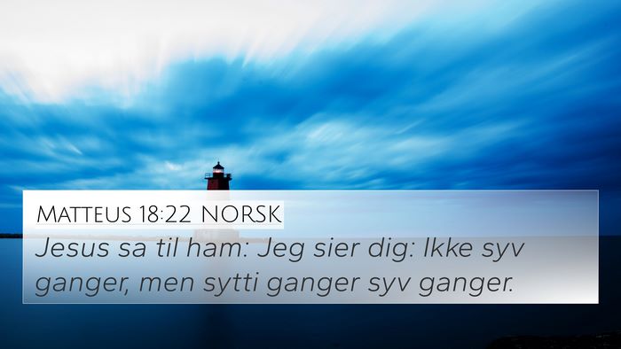 Matteus 18:22 NORSK 4K Wallpaper - Jesus sa til ham: Jeg sier dig: Ikke syv ganger, - 4K Wallpaper Bible Verse