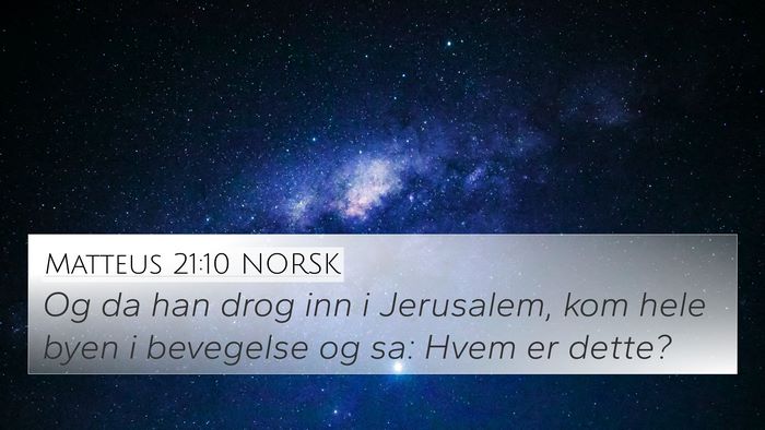 Matteus 21:10 NORSK 4K Wallpaper - Og da han drog inn i Jerusalem, kom hele byen i - 4K Wallpaper Bible Verse