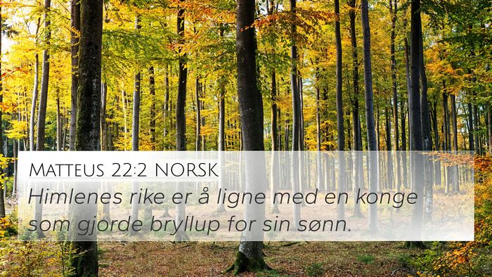Matteus 22:2 NORSK 4K Wallpaper - Himlenes rike er å ligne med en konge som gjorde - 4K Wallpaper Bible Verse