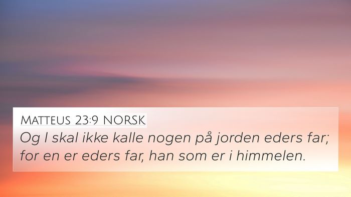 Matteus 23:9 NORSK 4K Wallpaper - Og I skal ikke kalle nogen på jorden eders far; - 4K Wallpaper Bible Verse