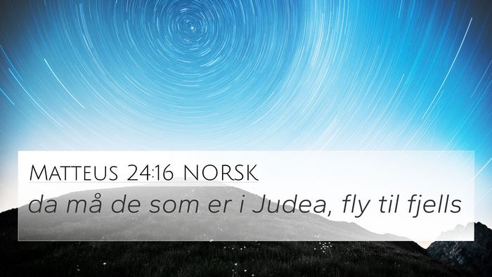 Matteus 24:16 NORSK Bible Verse Image