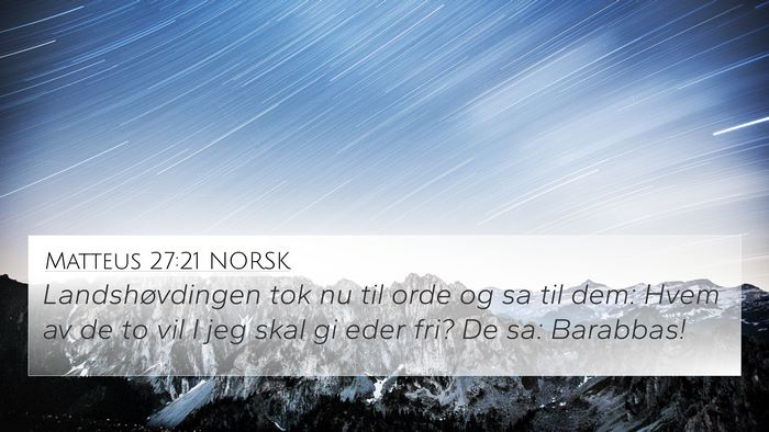 Matteus 27:21 NORSK 4K Wallpaper - Landshøvdingen tok nu til orde og sa til dem: - 4K Wallpaper Bible Verse