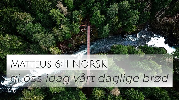 Matteus 6:11 NORSK 4K Wallpaper - gi oss idag vårt daglige - 4K Wallpaper Bible Verse