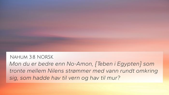 Nahum 3:8 NORSK 4K Wallpaper - Mon du er bedre enn No-Amon, {Teben i Egypten} - 4K Wallpaper Bible Verse