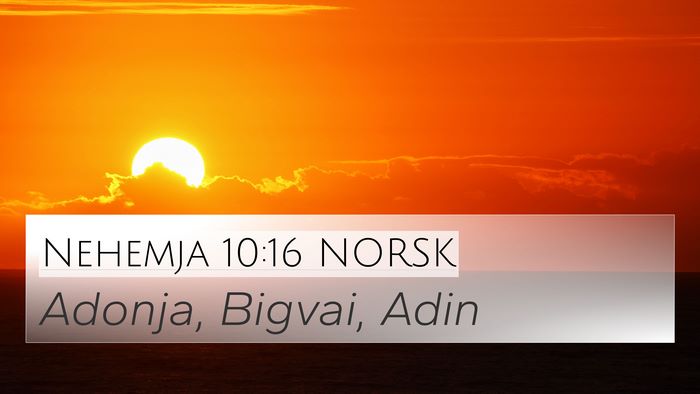 Nehemja 10:16 NORSK 4K Wallpaper - Adonja, Bigvai, - 4K Wallpaper Bible Verse