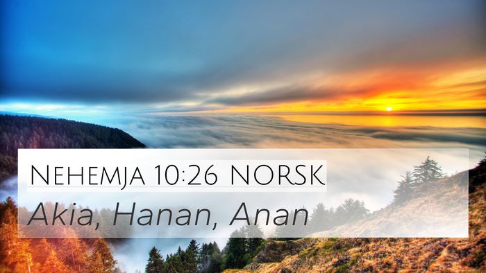 Nehemja 10:26 NORSK 4K Wallpaper - Akia, Hanan, - 4K Wallpaper Bible Verse