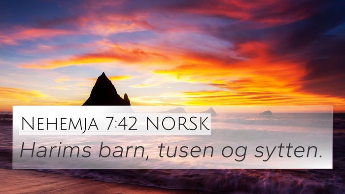 Nehemja 7:42 NORSK 4K Wallpaper - Harims barn, tusen og - 4K Wallpaper Bible Verse