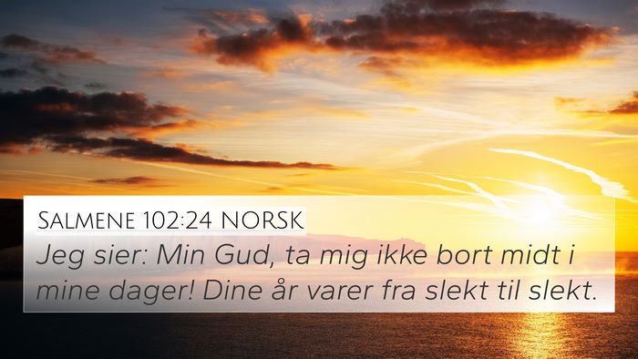 Salmene 102:24 NORSK Bible Verse Image