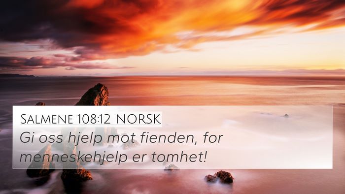 Salmene 108:12 NORSK 4K Wallpaper - Gi oss hjelp mot fienden, for menneskehjelp er - 4K Wallpaper Bible Verse