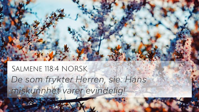Salmene 118:4 NORSK 4K Wallpaper - De som frykter Herren, sie: Hans miskunnhet varer - 4K Wallpaper Bible Verse