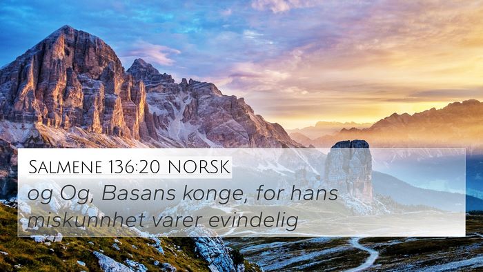 Salmene 136:20 NORSK 4K Wallpaper - og Og, Basans konge, for hans miskunnhet varer - 4K Wallpaper Bible Verse