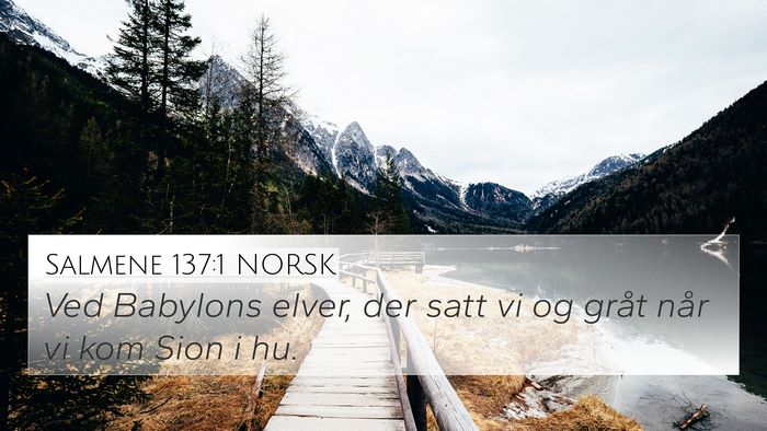 Salmene 137:1 NORSK 4K Wallpaper - Ved Babylons elver, der satt vi og gråt når vi - 4K Wallpaper Bible Verse