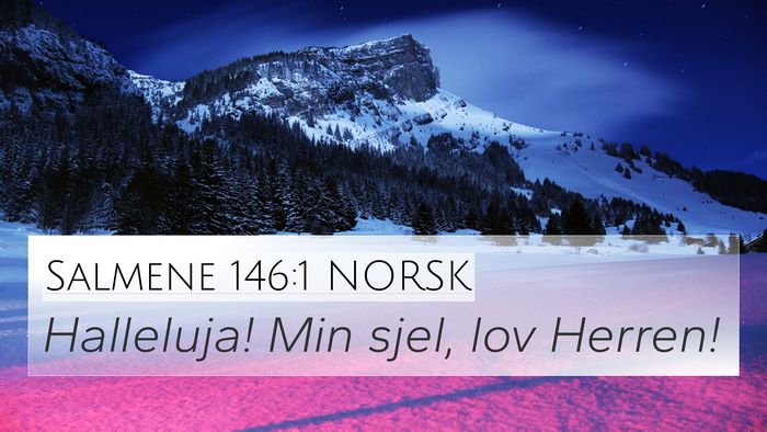 Salmene 146:1 NORSK 4K Wallpaper - Halleluja! Min sjel, lov - 4K Wallpaper Bible Verse