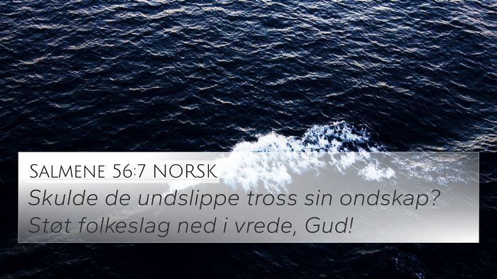 Salmene 56:7 NORSK 4K Wallpaper - Skulde de undslippe tross sin ondskap? Støt - 4K Wallpaper Bible Verse