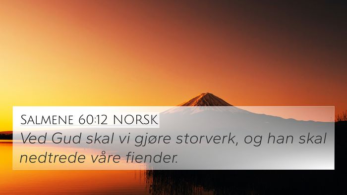 Salmene 60:12 NORSK 4K Wallpaper - Ved Gud skal vi gjøre storverk, og han skal - 4K Wallpaper Bible Verse