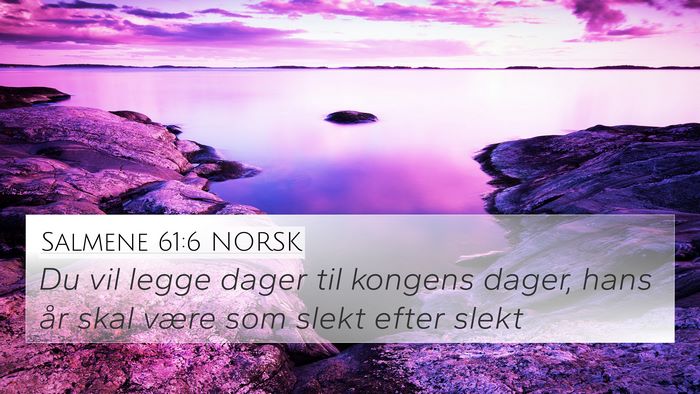 Salmene 61:6 NORSK 4K Wallpaper - Du vil legge dager til kongens dager, hans år - 4K Wallpaper Bible Verse