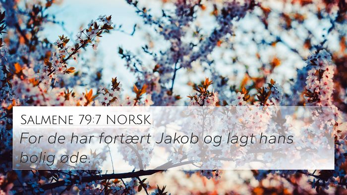 Salmene 79:7 NORSK 4K Wallpaper - For de har fortært Jakob og lagt hans bolig - 4K Wallpaper Bible Verse