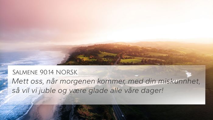 Salmene 90:14 NORSK Bible Verse Image