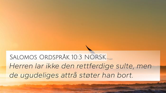 Salomos Ordspråk 10:3 NORSK 4K Wallpaper - Herren lar ikke den rettferdige sulte, men de - 4K Wallpaper Bible Verse