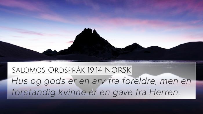 Salomos Ordspråk 19:14 NORSK 4K Wallpaper - Hus og gods er en arv fra foreldre, men en - 4K Wallpaper Bible Verse