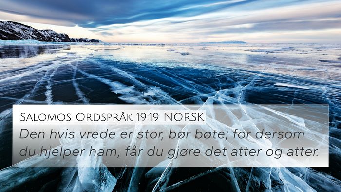 Salomos Ordspråk 19:19 NORSK 4K Wallpaper - Den hvis vrede er stor, bør bøte; for dersom du - 4K Wallpaper Bible Verse