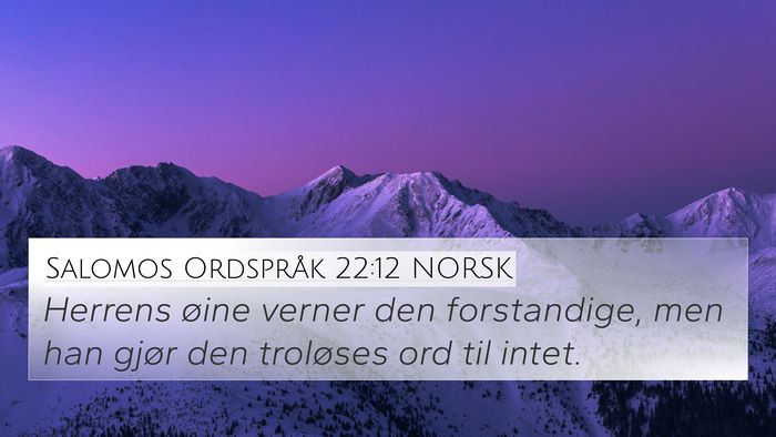 Salomos Ordspråk 22:12 NORSK 4K Wallpaper - Herrens øine verner den forstandige, men han - 4K Wallpaper Bible Verse