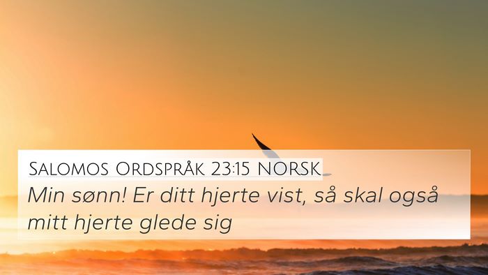Salomos Ordspråk 23:15 NORSK Bible Verse Image