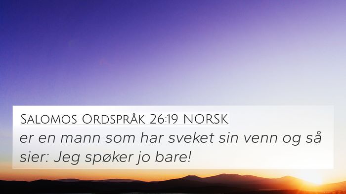 Salomos Ordspråk 26:19 NORSK 4K Wallpaper - er en mann som har sveket sin venn og så sier: - 4K Wallpaper Bible Verse