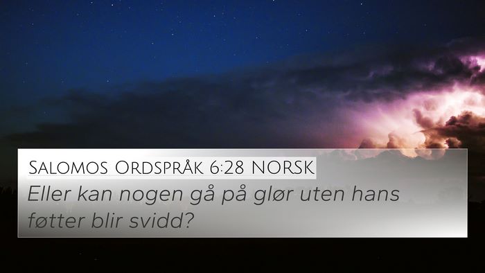 Salomos Ordspråk 6:28 NORSK 4K Wallpaper - Eller kan nogen gå på glør uten hans føtter - 4K Wallpaper Bible Verse