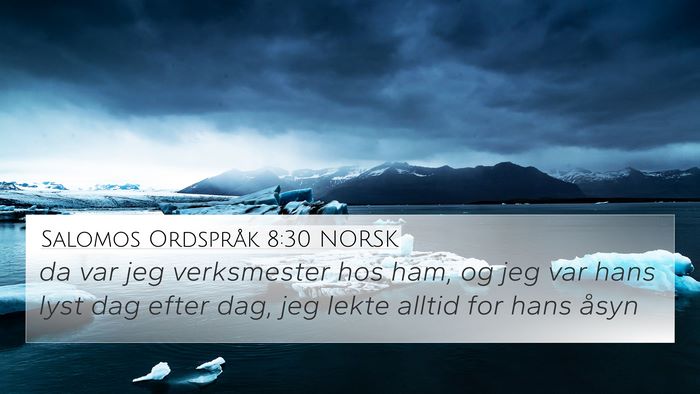Salomos Ordspråk 8:30 NORSK 4K Wallpaper - da var jeg verksmester hos ham, og jeg var hans - 4K Wallpaper Bible Verse