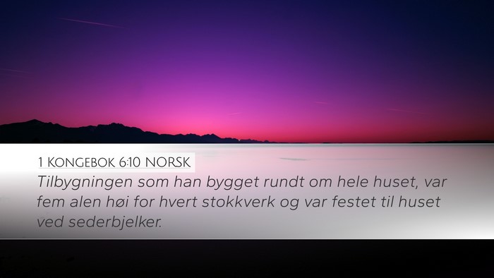 1 Kongebok 6:10 NORSK Desktop Wallpaper - Tilbygningen som han bygget rundt om hele huset, - Desktop Bible Verse Wallpaper