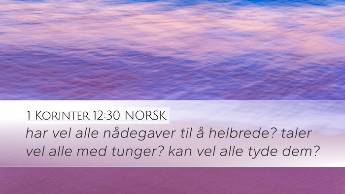 1 Korinter 12:30 NORSK Desktop Wallpaper - har vel alle nådegaver til å helbrede? taler - Desktop Bible Verse Wallpaper