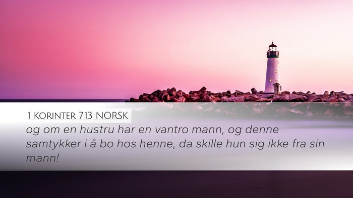 1 Korinter 7:13 NORSK Desktop Wallpaper - og om en hustru har en vantro mann, og denne - Desktop Bible Verse Wallpaper
